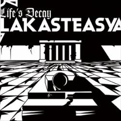 Life's Decay : Lakasteasya